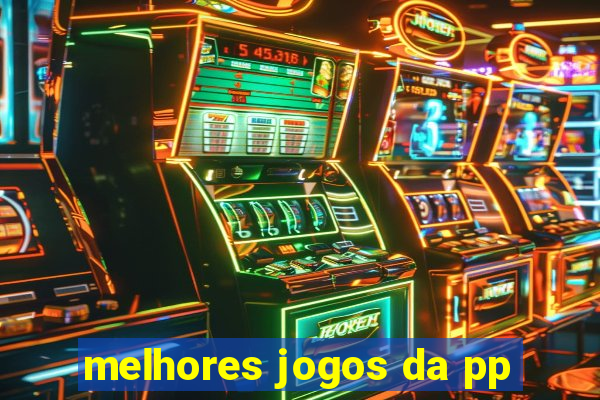 melhores jogos da pp